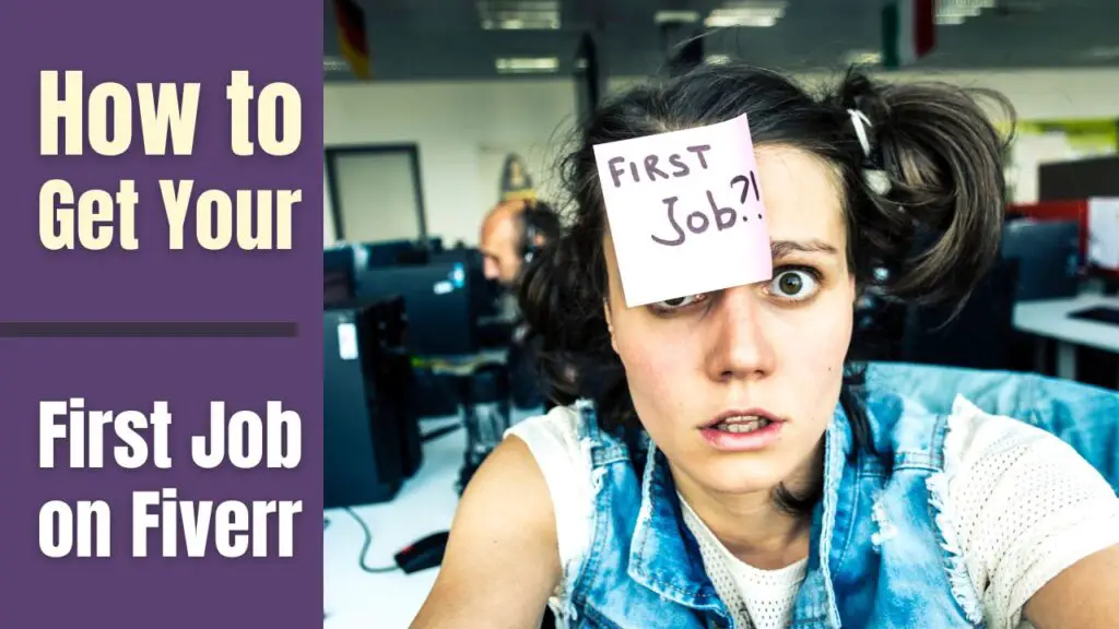 How to Get Your First Job on Fiverr: 13 Tips for the Perfect Setup to Success