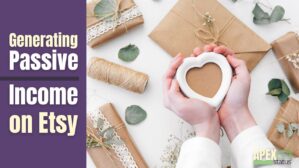 Strategies for Growing Your Etsy Business and Generating Passive Income