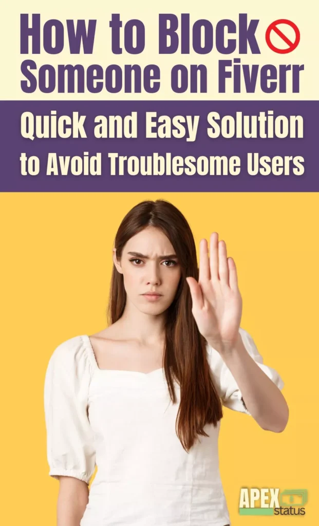 How to Block Someone on Fiverr: Quick and Easy Solution to Avoid Troublesome Users
